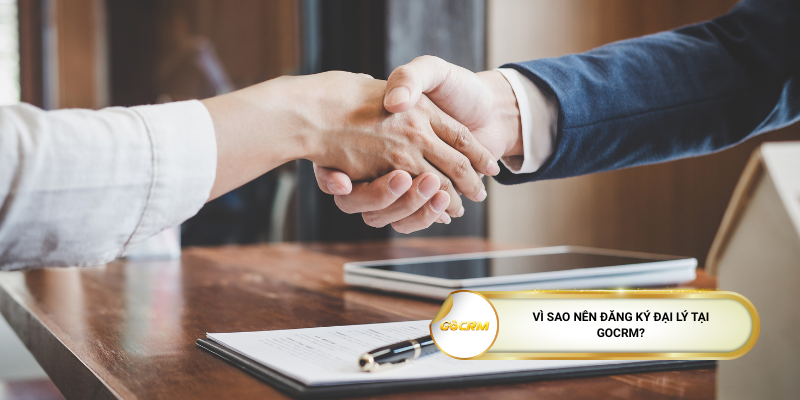 Vì sao nên đăng ký đại lý tại GoCRM?