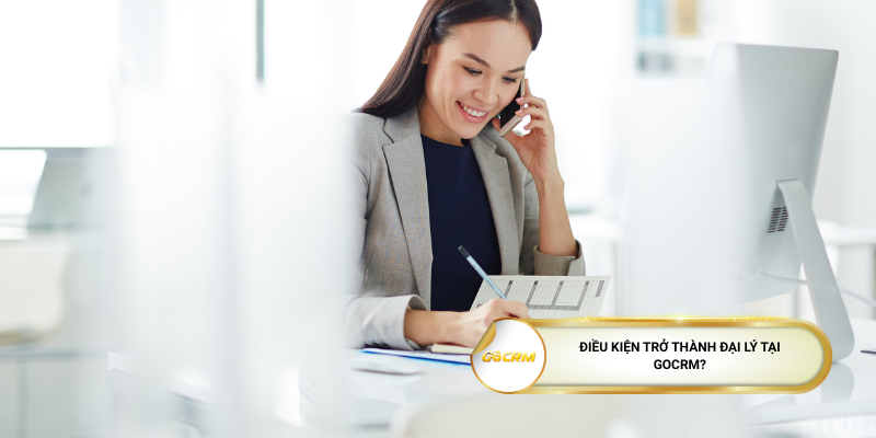 Điều kiện trở thành đại lý tại GoCRM?