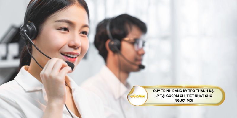 Quy trình đăng ký trở thành đại lý tại GoCRM