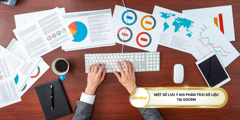 Một số lưu ý khi phân tích số liệu tại GoCRM