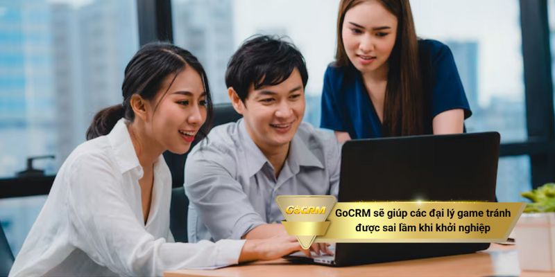 GoCRM sẽ giúp các đại lý game tránh được sai lầm khi khởi nghiệp