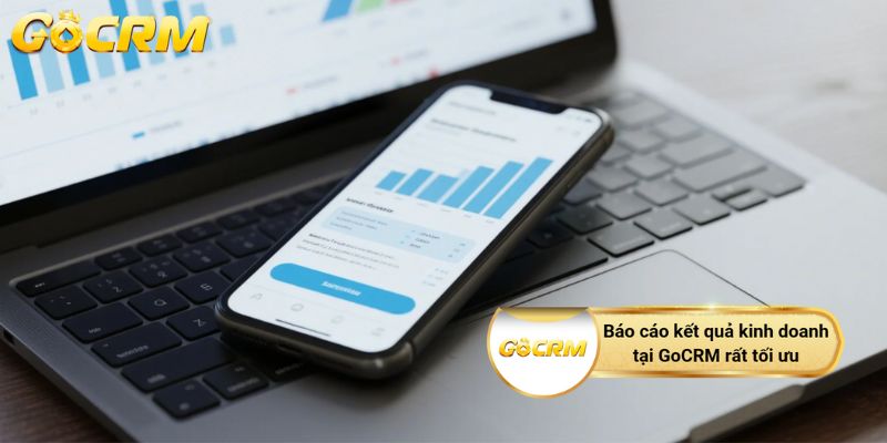 Báo cáo kết quả kinh doanh tại GoCRM rất tối ưu