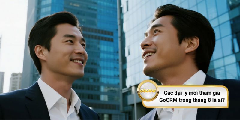 Các đại lý mới tham gia GoCRM trong tháng 8 là ai?