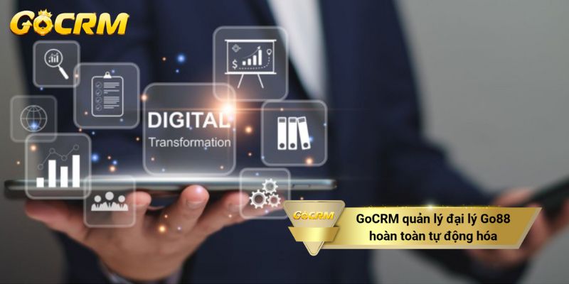 GoCRM quản lý đại lý Go88 hoàn toàn tự động hóa