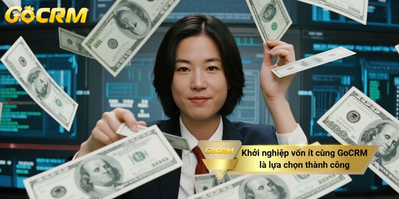 Khởi nghiệp vốn ít cùng GoCRM là lựa chọn thành công