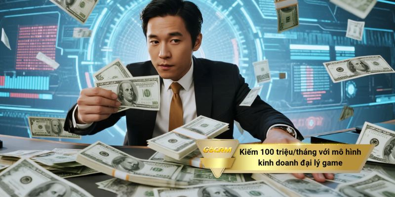 Kiếm 100 triệu/tháng với mô hình kinh doanh đại lý game