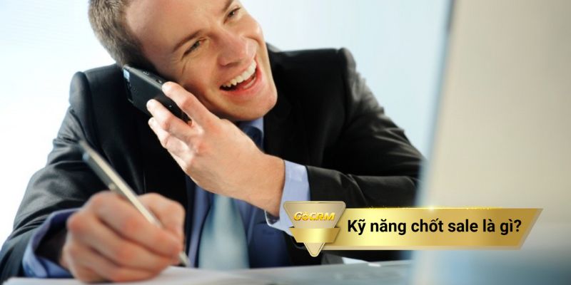 Kỹ năng chốt sale là gì?