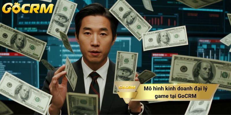 Mô hình kinh doanh đại lý game tại GoCRM