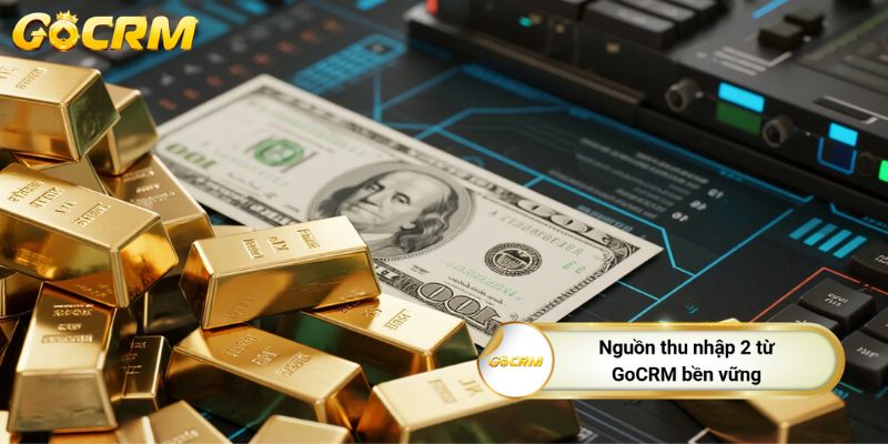 Nguồn thu nhập 2 từ GoCRM bền vững