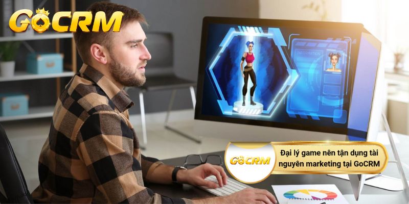 Đại lý game nên tận dụng tài nguyên marketing tại GoCRM