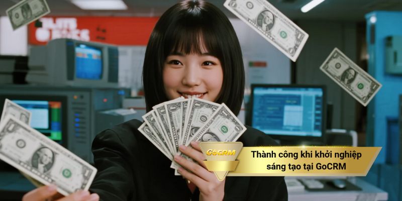 Thành công khi khởi nghiệp sáng tạo tại GoCRM