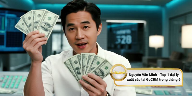 Nguyễn Văn Minh - Top 1 đại lý xuất sắc tại GoCRM trong tháng 6