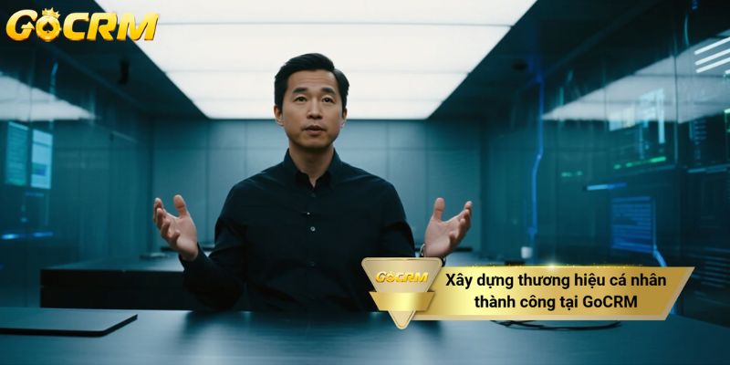 Xây dựng thương hiệu cá nhân thành công tại GoCRM