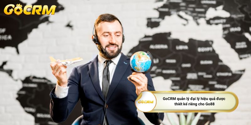 GoCRM quản lý đại lý hiệu quả được thiết kế riêng cho Go88
