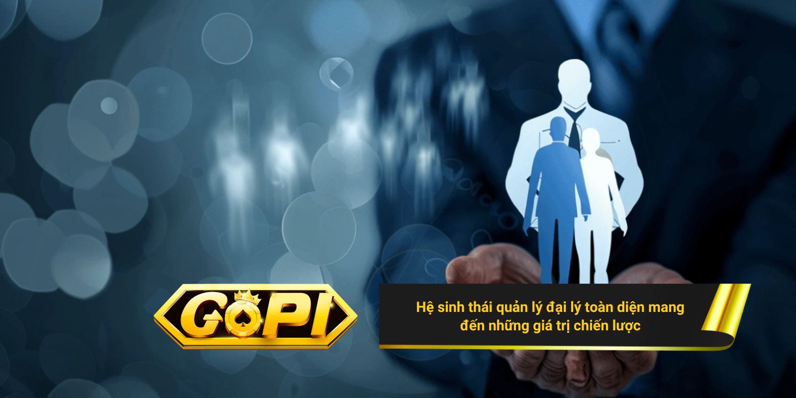 Hệ sinh thái quản lý đại lý toàn diện mang đến những giá trị chiến lược