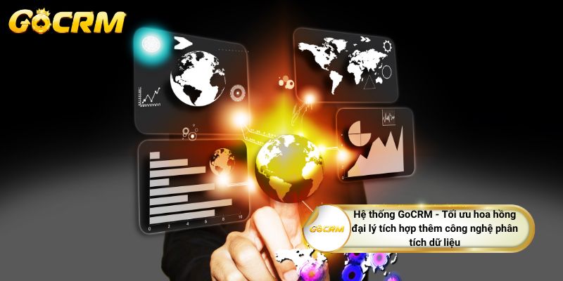 Hệ thống GoCRM - Tối ưu hoa hồng đại lý tích hợp thêm công nghệ phân tích dữ liệu