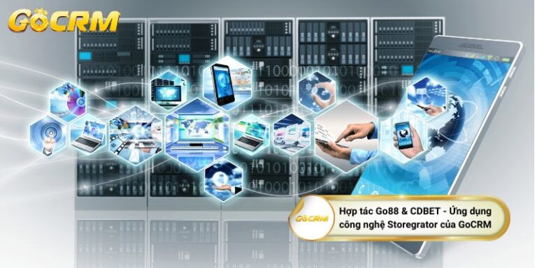 Hợp Tác Go88 & CDBET - Ứng Dụng Công Nghệ Storegrator Của GoCRM