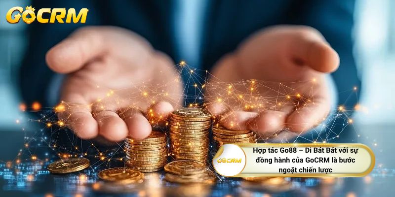 Hợp tác Go88 – Di Bát Bát với sự đồng hành của GoCRM là bước ngoặt chiến lược