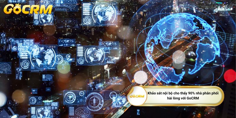 Khảo sát nội bộ cho thấy 90% nhà phân phối hài lòng với GoCRM