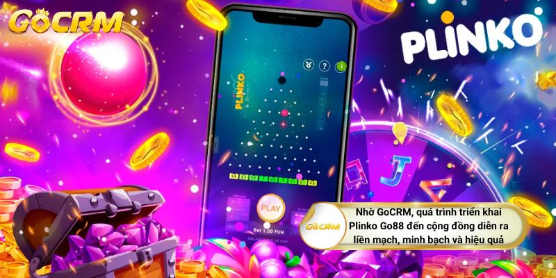 Nhờ GoCRM, quá trình triển khai Plinko Go88 đến cộng đồng diễn ra liền mạch, minh bạch và hiệu quả